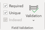 Field Validation group of the ribbon, showing the Required, Unique, and Indexed values and the Validation button. Required and Unique are checked. Indexed is also checked, but grayed out.