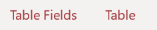 The two contextual tabs for tables: Table Fields and Table.