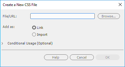 The Create a New CSS file dialog with the following content: 'File/URL:' search field and browse button; 'Add as' radio buttons (Link or Import); 'Conditional Usage (Optional)' field with an arrow to the left to unfold field; 'Help', 'Cancel' and 'OK' buttons.