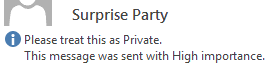 The message in the InfoBar reads: "Surprise Party. Please treat this as Private. This message was sent with High Importance."