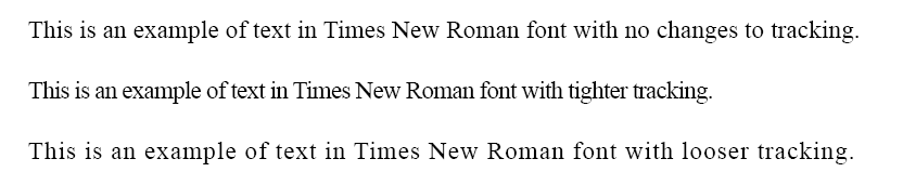 Examples of tracking, demonstrated with sentences of text - the first line has normal spacing between letters, the second line has less space between letters, and the third line has more space between letters.