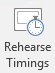 the Rehearse Timings button